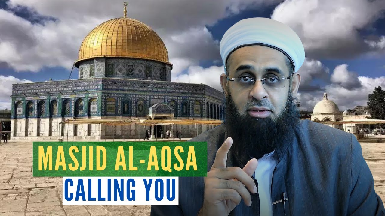 Masjid al-Aqsa Calling You | Mufti Abdur-Rahman ibn Yusuf
