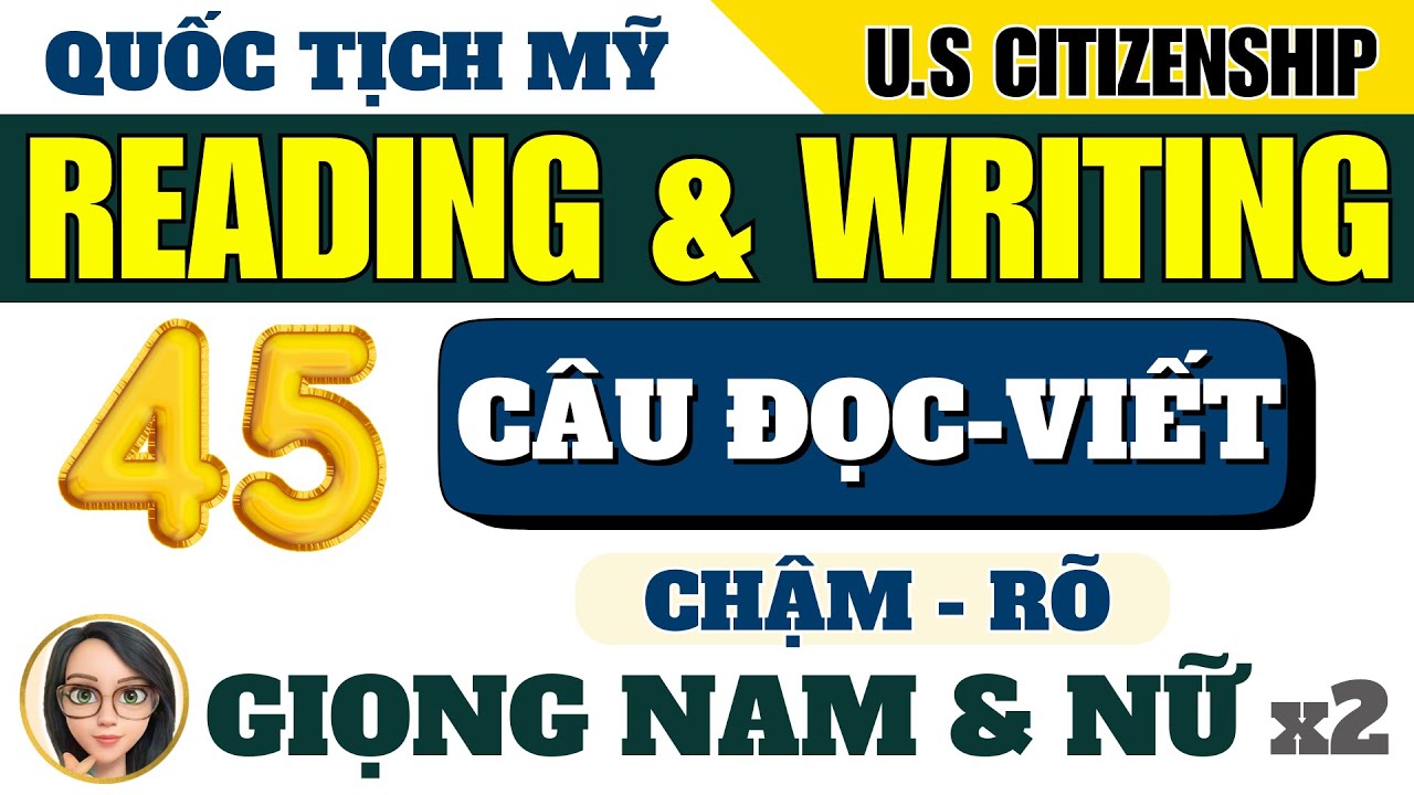 ✅45 C&Acirc;U ĐỌC VIẾT✅ĐỌC CHẬM R&Otilde;✅THI QUỐC TỊCH MỸ 2026✅  READING and WRITING TEST✅U.S CITIZENSHIP 2026