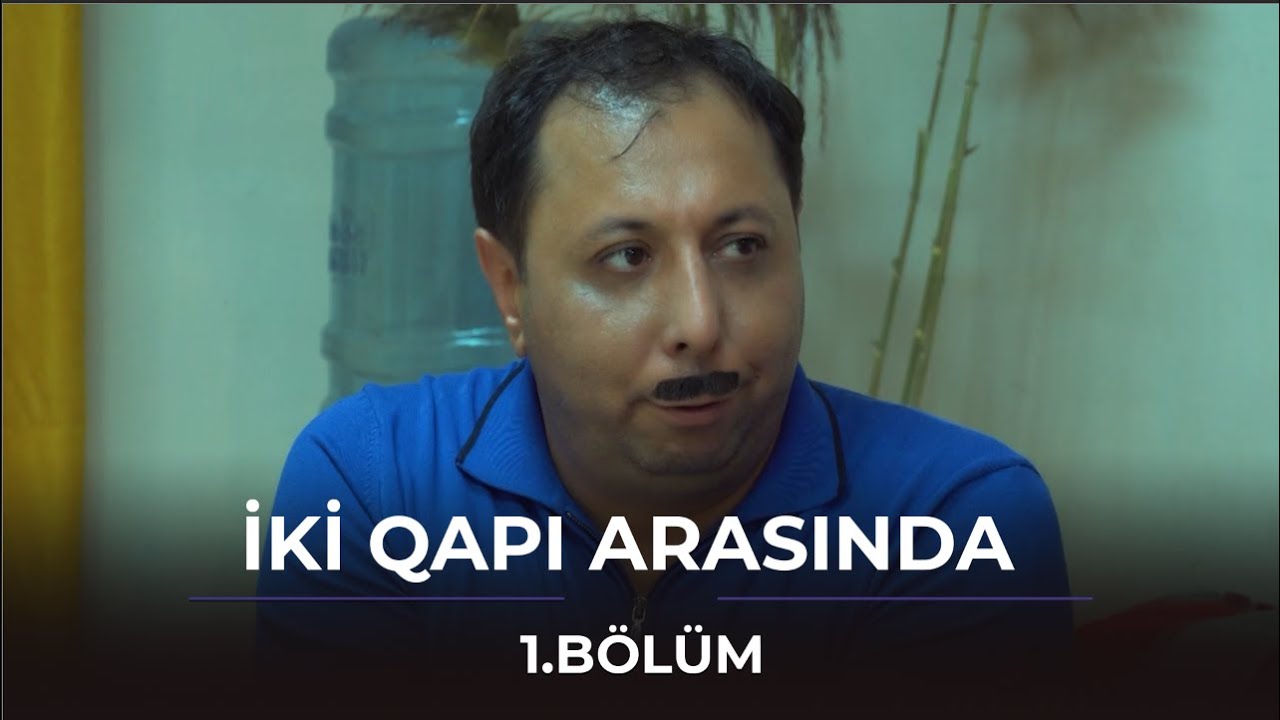 İki Qapı Arasında - 1.B&ouml;l&uuml;m