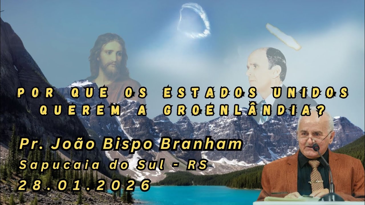 28.01.2026 | Por que os Estados Unidos querem a Groenlândia? | Pr. João Bispo Branham