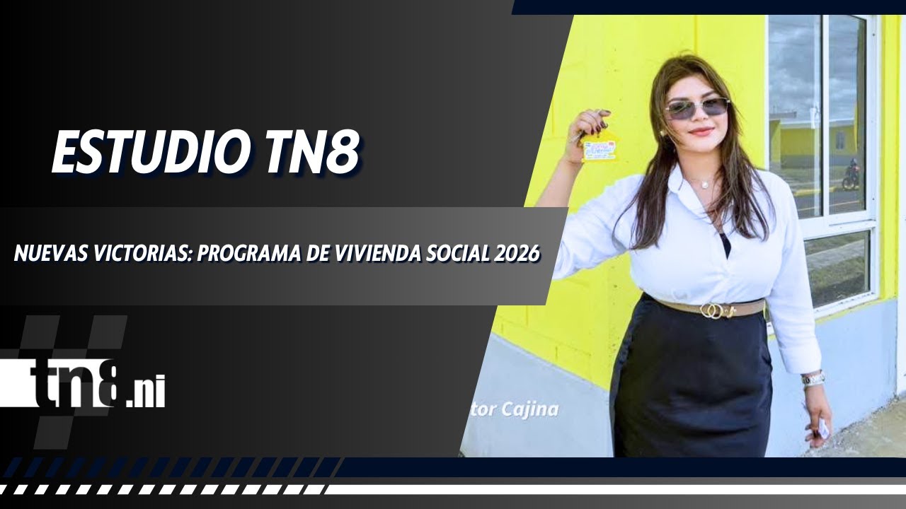 Estudio TN8 | Nuevas victorias, más viviendas para familias nicaragüenses