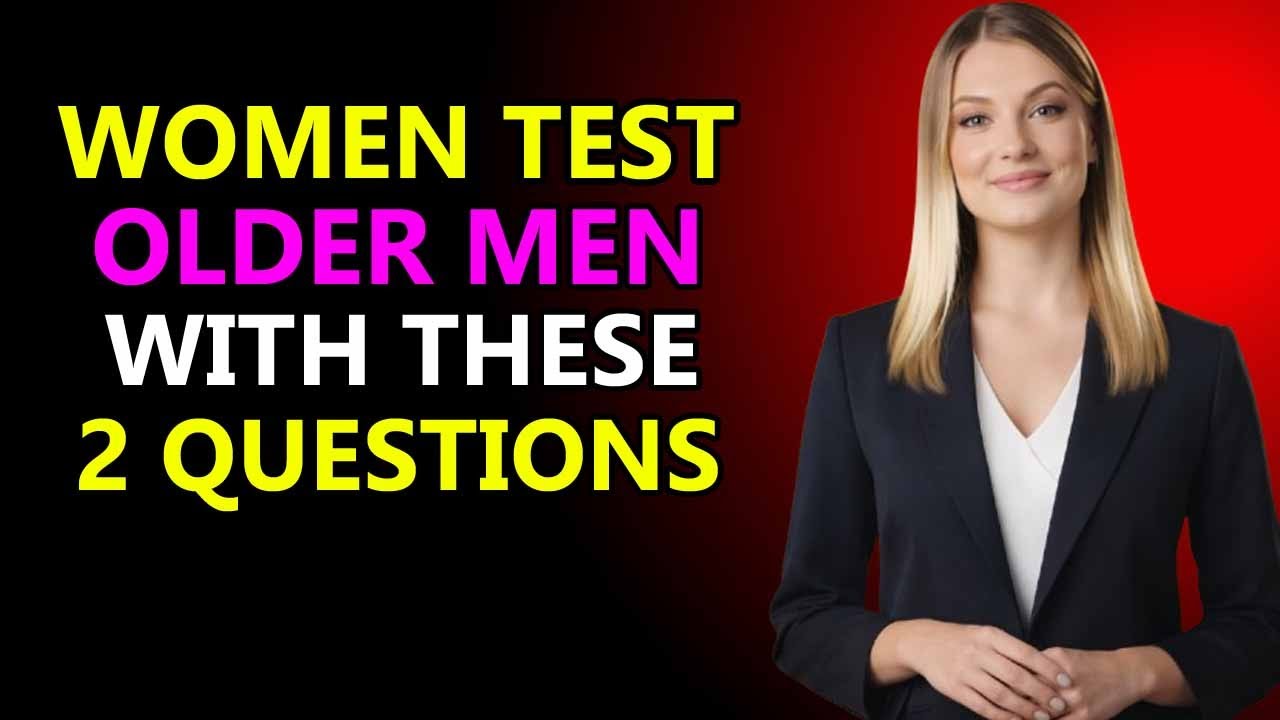 When a Woman Desires an Older Man, She Tests Him With These 2 Questions | Female Psychology