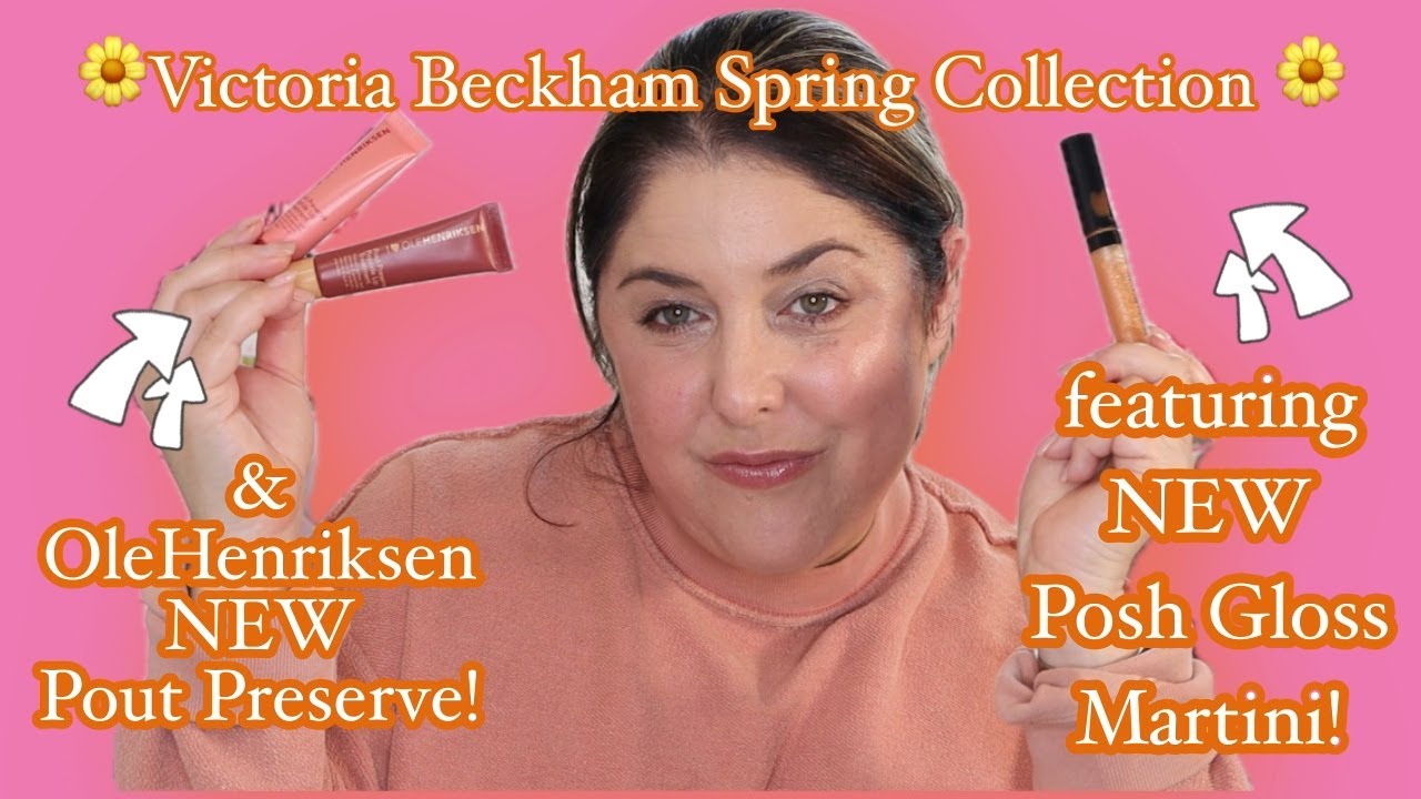 VICTORIA BECKHAM Spring Collection! NEW Martini Gloss! & NEW OleHenriksen Pout Preserve!