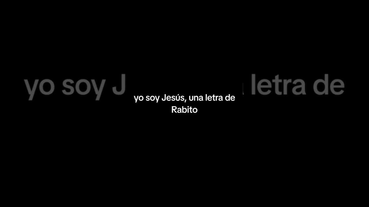 Yo soy Jesús, una  letra de  Rabito