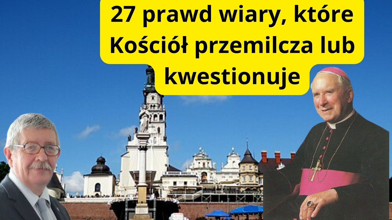 27 prawd wiary, kt&oacute;re Kości&oacute;ł, w tym polski,  przemilcza lub kwestionuje