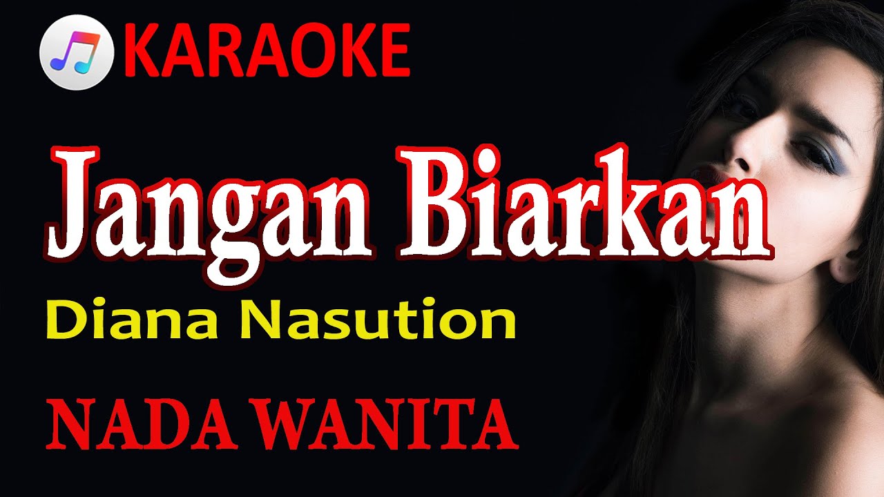 JANGAN BIARKAN - DIANA NASUTION | KARAOKE NOSTALGIA - NADA WANITA