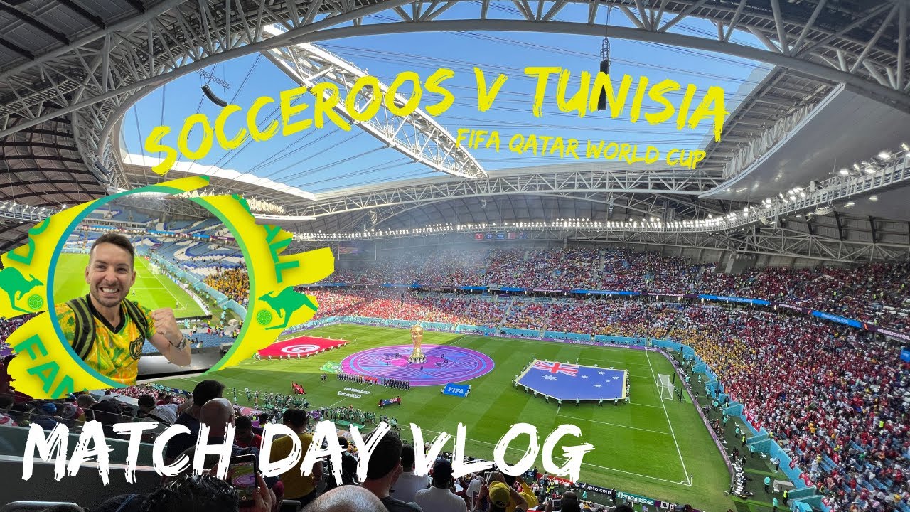 SOCCEROOS v Tunisia Match Travel Vlog - Qatar 2022 FIFA World Cup