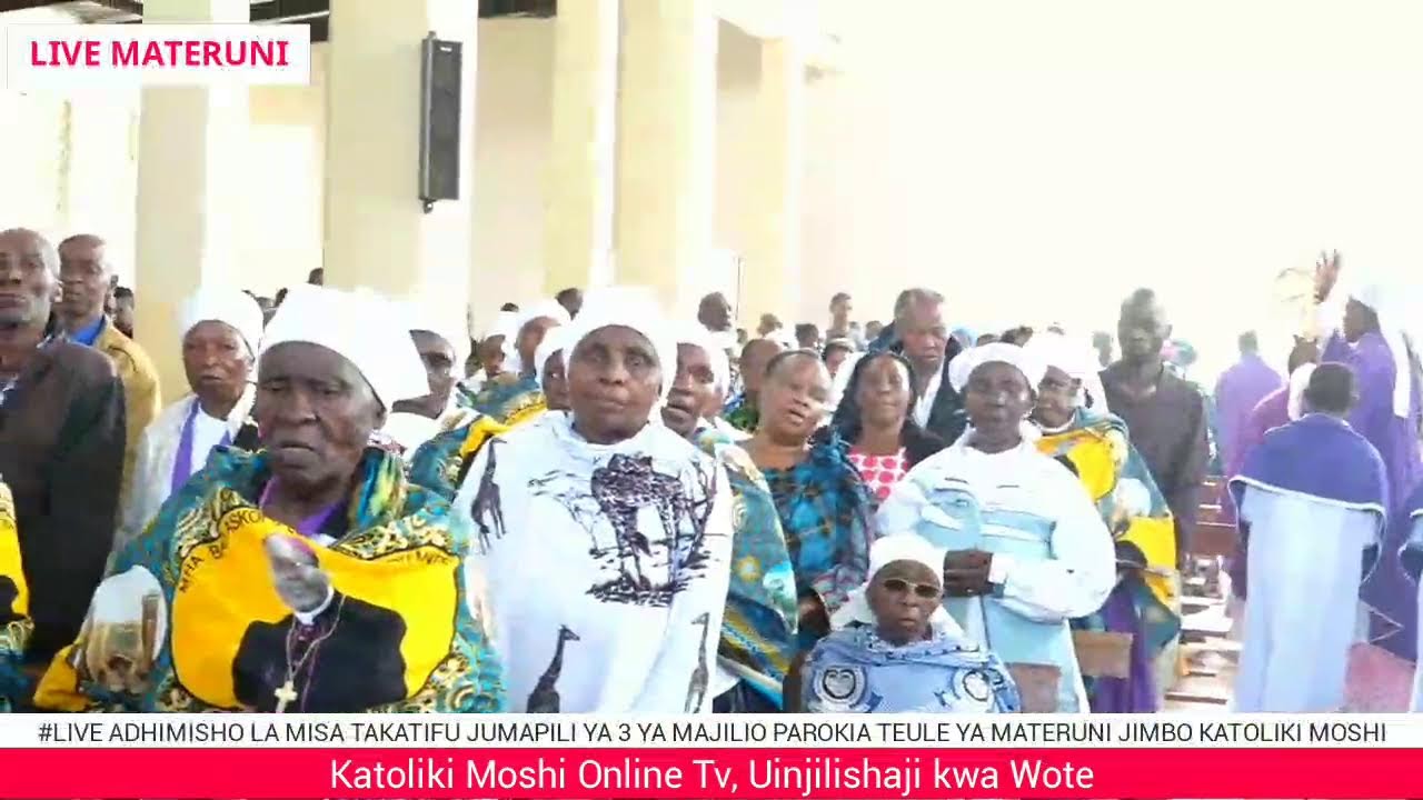 #LIVE ADHIMISHO LA MISA TAKATIFU JUMAPILI YA 3 YA MAJILIO PAROKIA YA MATERUNI