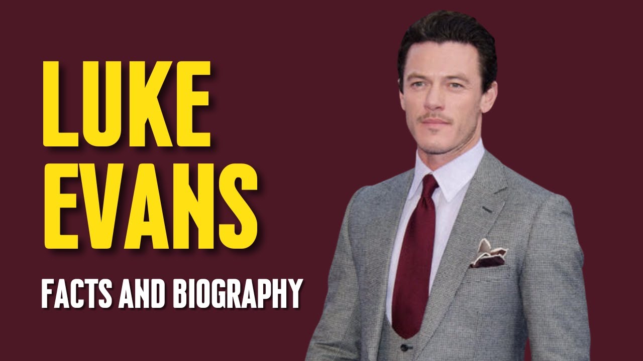 Biography of Luke Evans #Celodia