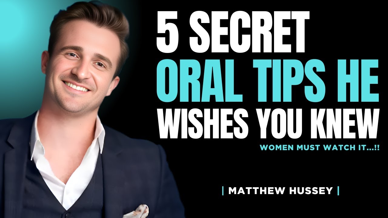 5 Secret Oral Tips He Wants You To Know | Matthew Hussey