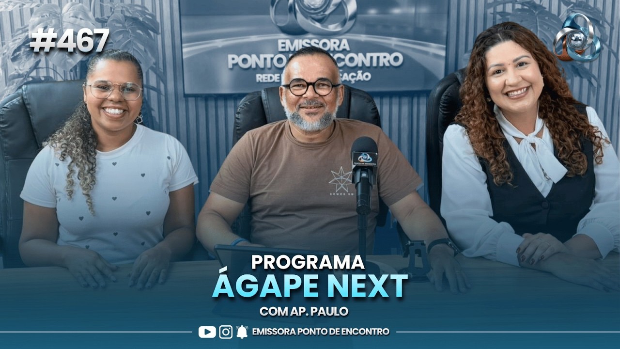 ÁGAPE NEXT  - 10/02/2026 #467  | COM AP. PAULO