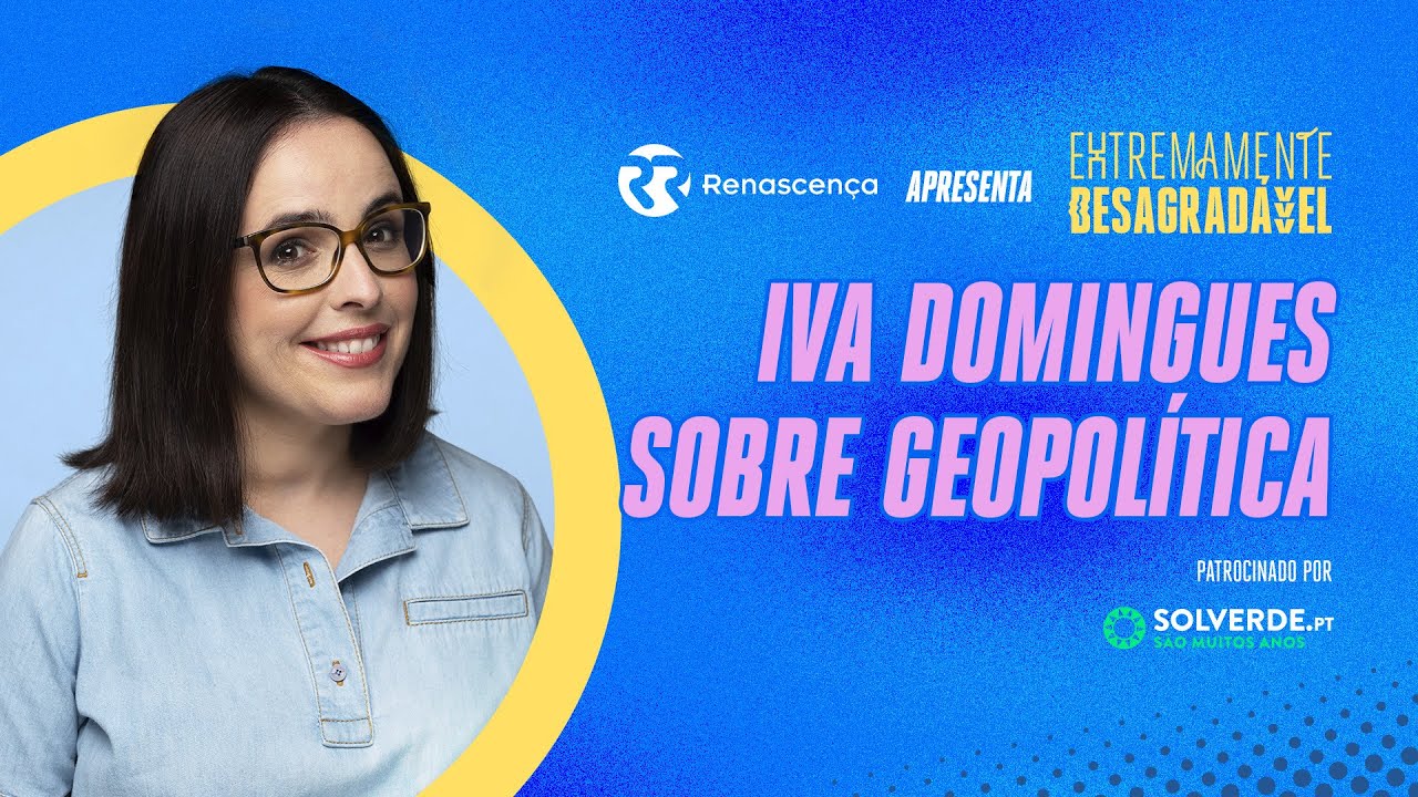 Iva Domingues sobre Geopolítica - Extremamente Desagradável