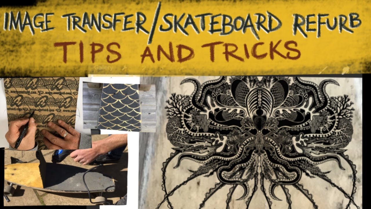 Image transfer / skateboard refurb tutorial
