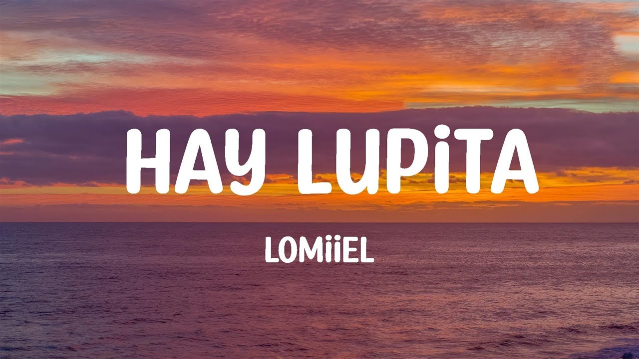LOMIIEL - HAY LUPITA (letra/Lyrics)