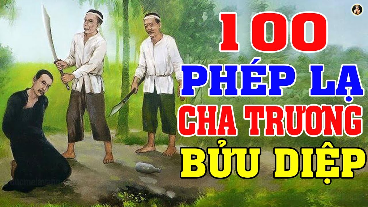 100 PHÉP LẠ CHA TRƯƠNG BỬU DIỆP | NGƯỜI CÔNG GIÁO NHẤT ĐỊNH PHẢI NGHE 1 LẦN TRONG ĐỜI