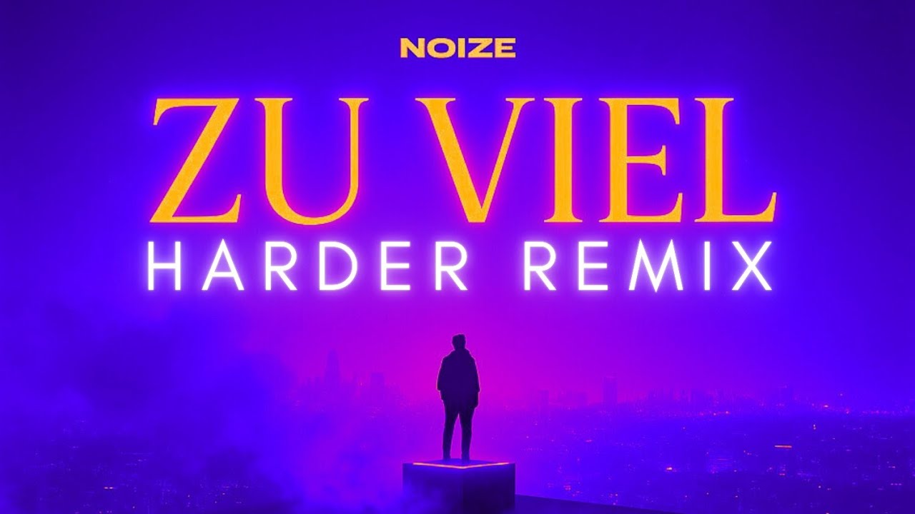 NOIZE - ZU VIEL [HARDER REMIX]