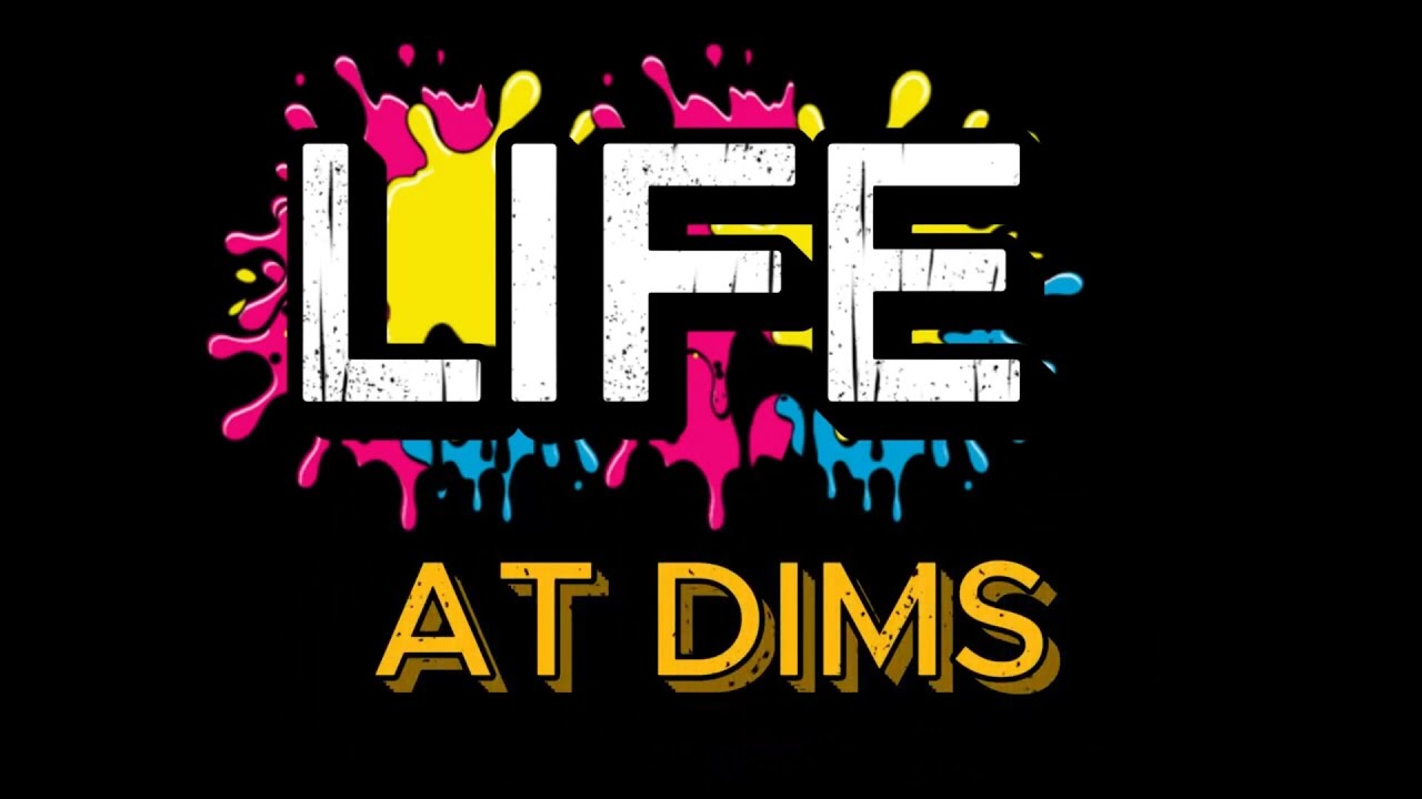 Life At DIMS