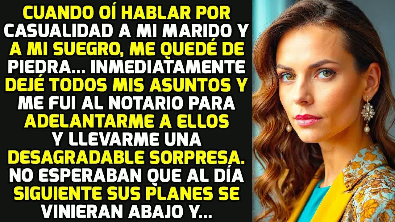Al Oír Una Conversación Entre Mi Marido Y Mi Suegro, Me Quedé De Piedra Y... HISTORIAS LA VIDA