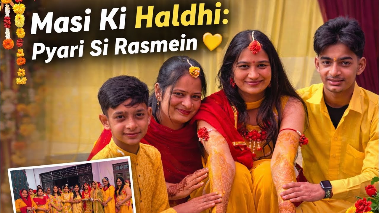 Masi Ki Haldhi:Pyari Si Rasmein🥰