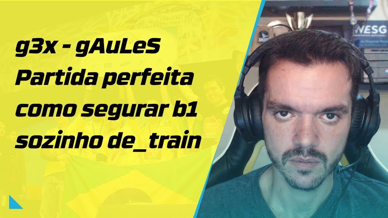 g3x gaules partida perfeita como segurar b1 sozinho de_train
