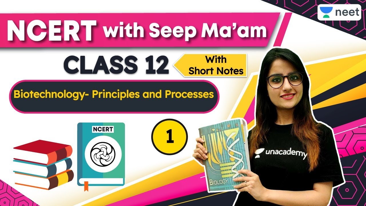 NEET: NCERT with Seep Ma'am | Biotechnology- Principles and Processes | L1 | Unacademy NEET | Seep P