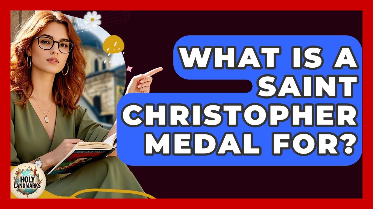 What Is A Saint Christopher Medal For? - Holy Landmarks