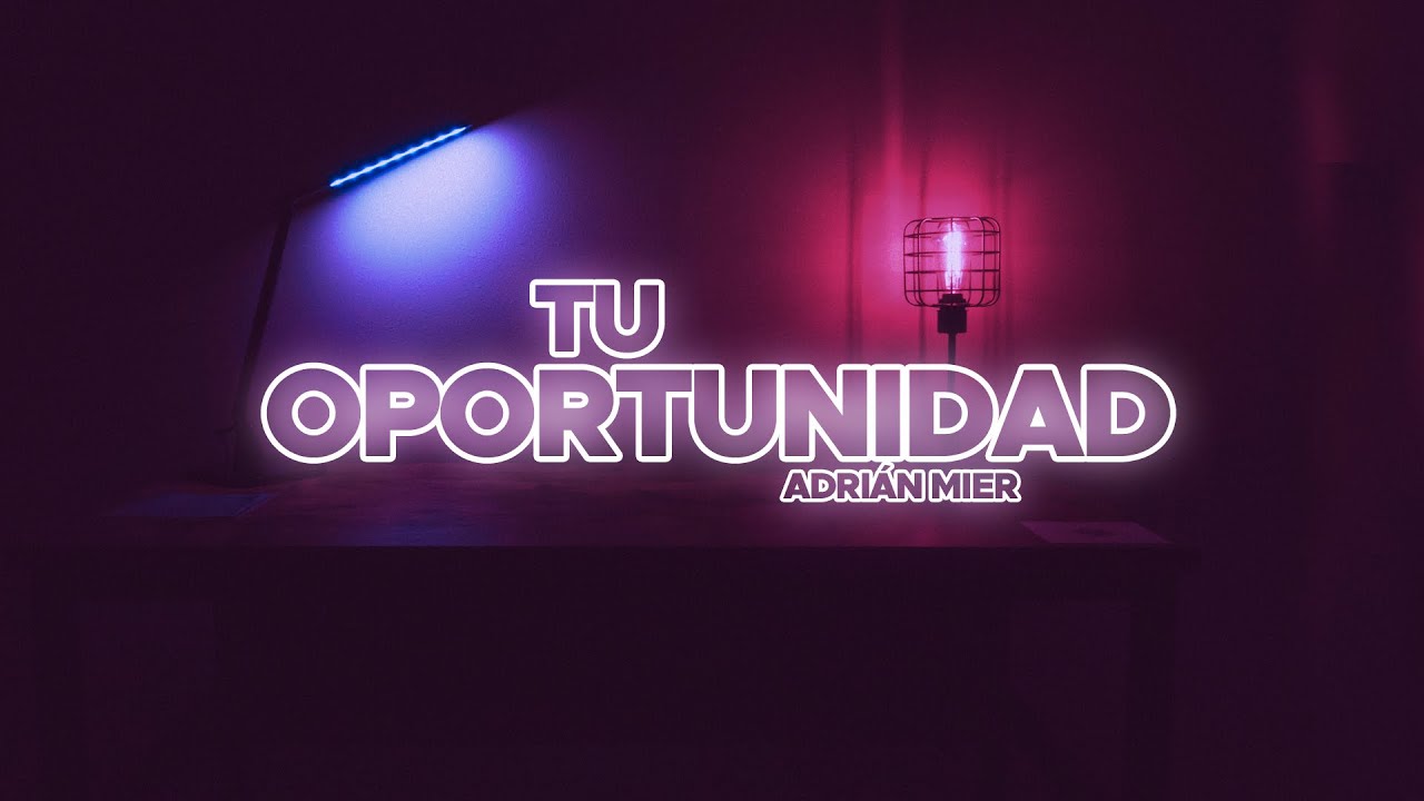 Adrián Mier - Tu oportunidad