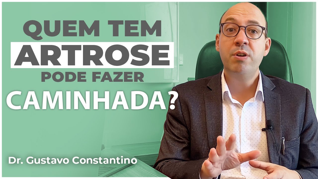 Quem tem artrose pode caminhar? | Dr. Gustavo Constantino