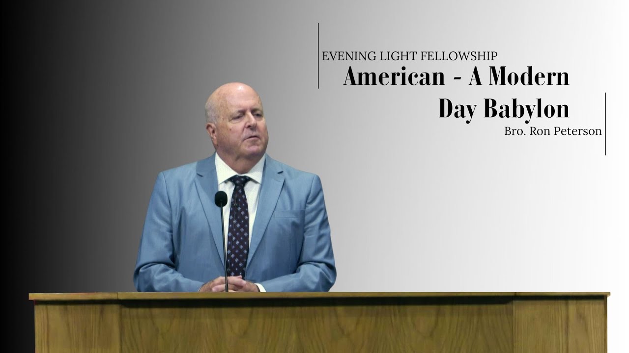America: A Modern Day Babylon - Bro. Ron Peterson