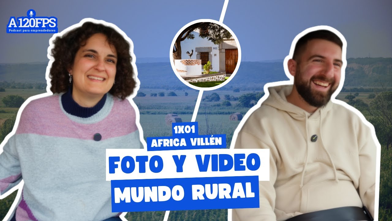 AFRICA VILLÉN  - LO QUE NADIE TE DICE DE EMPRENDER 12 AÑOS DESPUES  - 1X01
