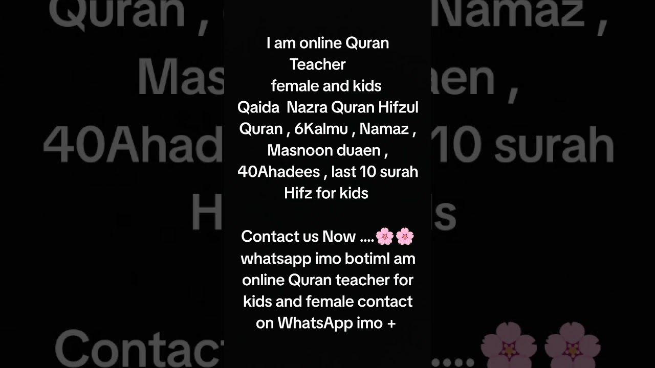 I am online Quran teacher for kids and female contact on WhatsApp imo + 923171191343
