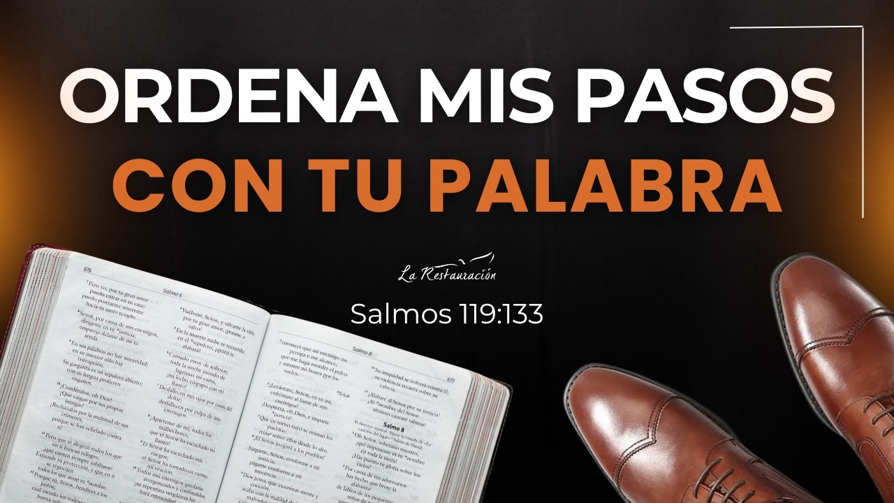 ORDENA MIS PASOS CON TU PALABRA | SALMOS 119 :133| 10 /03/ 2026