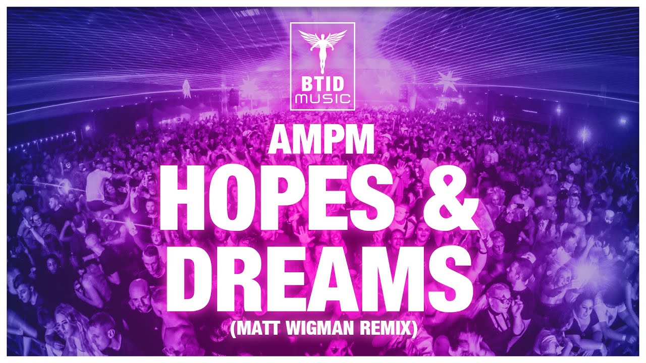 AMPM - Hopes & Dreams (Matt Wigman Remix)