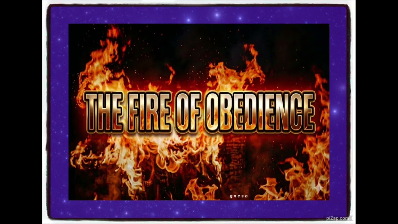 The Fire Of Obedience