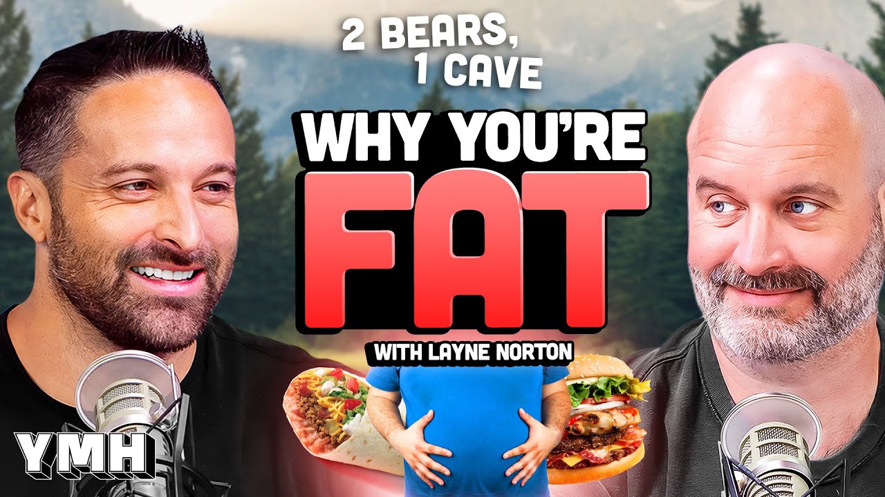 Why You're Fat w/ Layne Norton | 2 Bears, 1 Cave Ep. 206