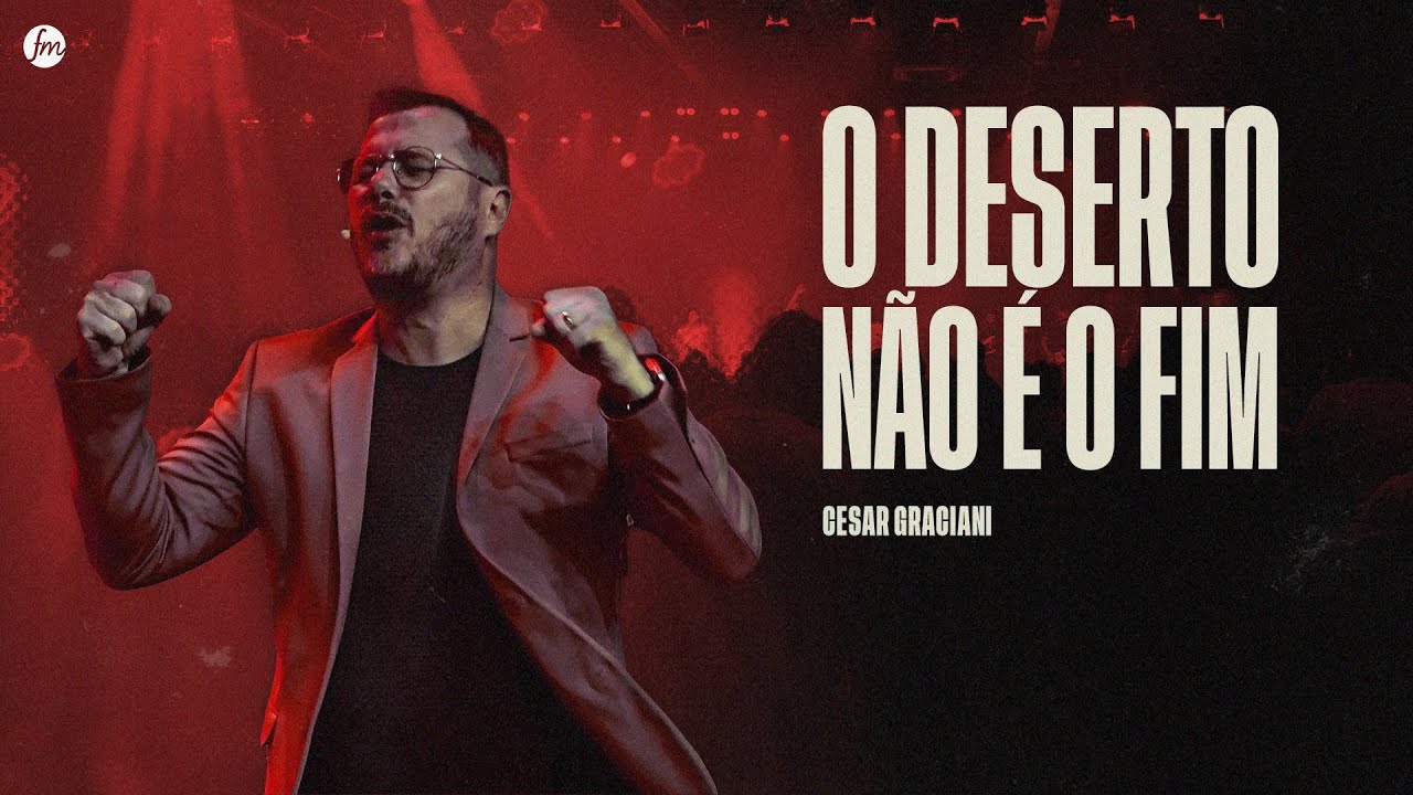 O DESERTO NÃO É O FIM  |  Pr. Cesar Graciani  |  IEQ MORUMBI PIRACICABA