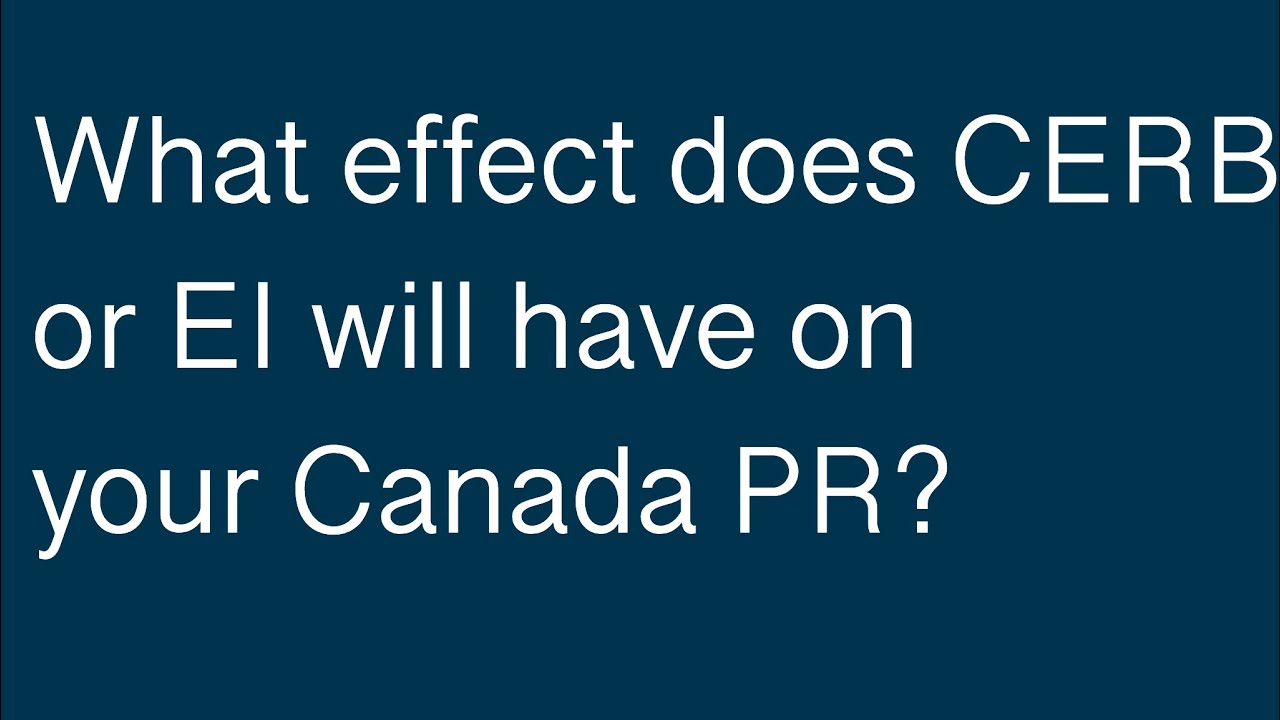 What effect does CERB/EI have on your Canada PR?