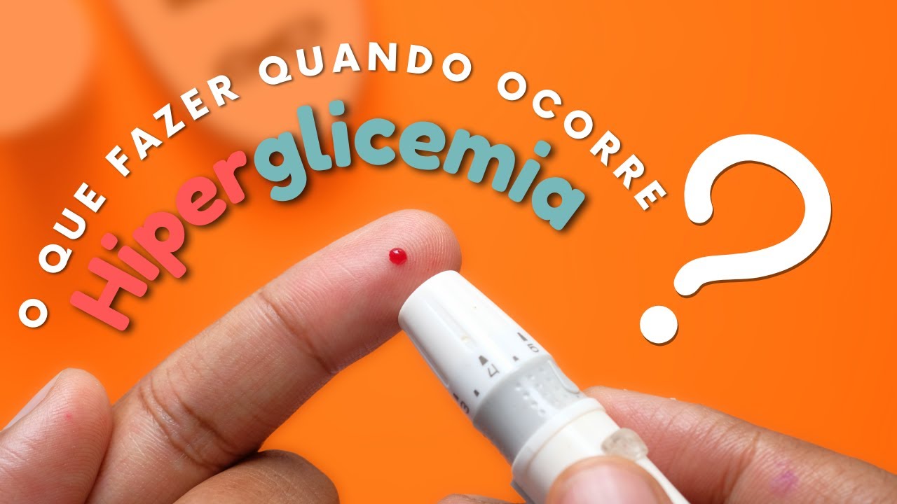 Hiperglicemia - O que fazer?