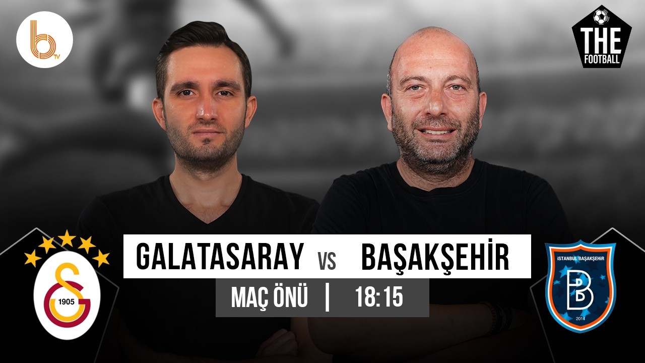 Galatasaray - Başakşehir Maç Önü | Samet Süner ve Gökhan Dinç