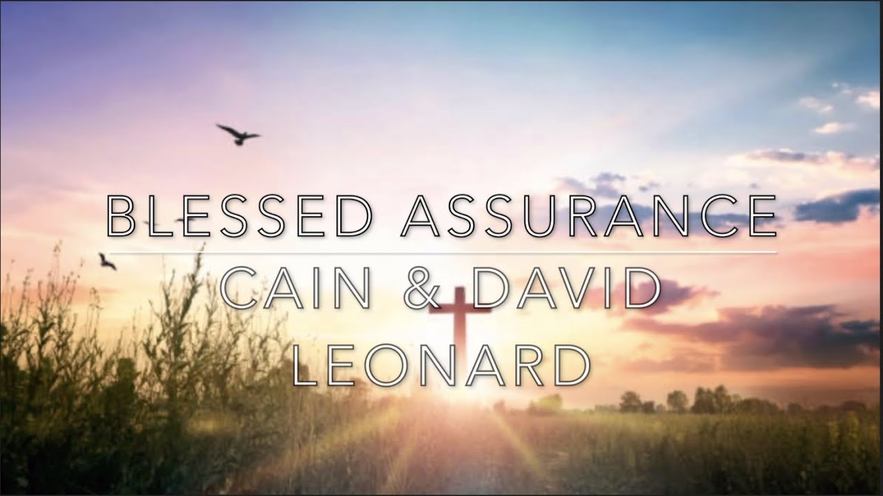 Lyrics Blessed Assurance by CAIN & David Leonard