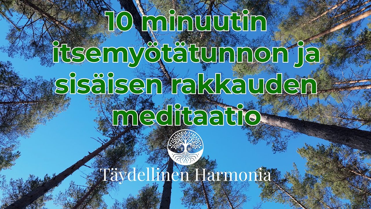 10 minuutin itsemyötätunnon, lempeyden ja sisäisen rakkauden meditaatio
