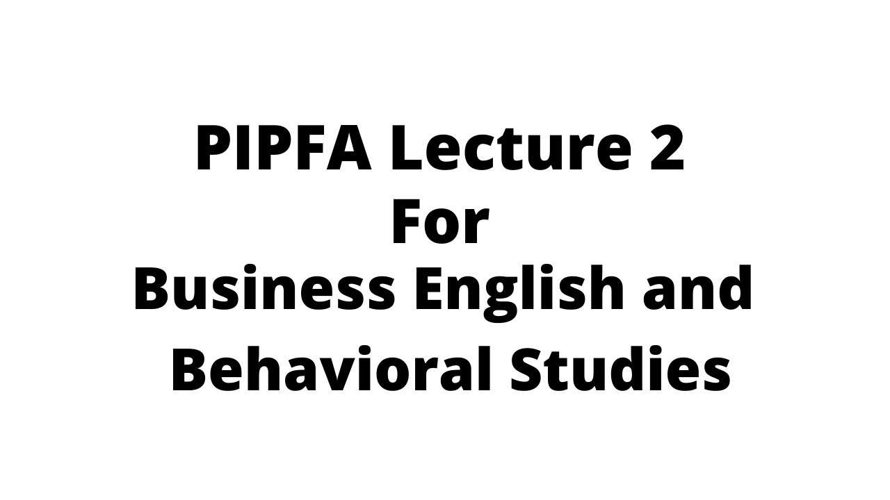 Business English and Behavioral Studies Lecture 2 | PIPFA