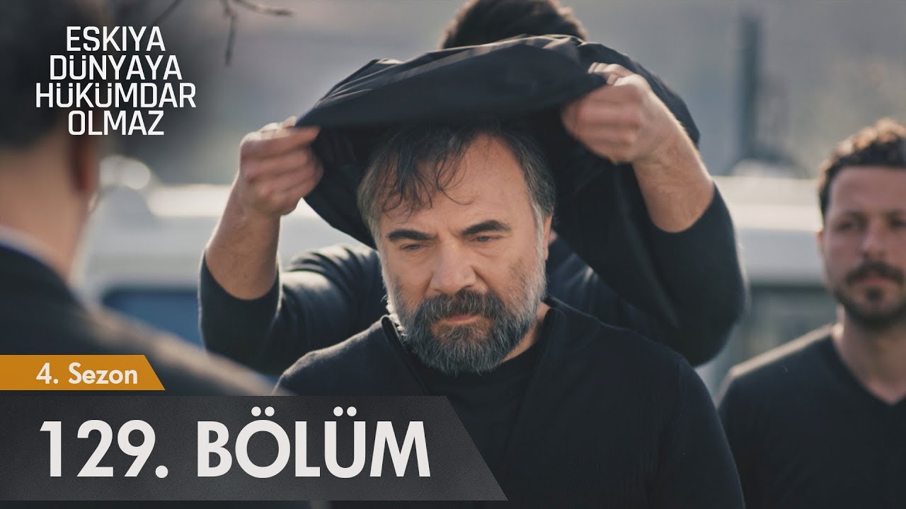 Eşkıya D&uuml;nyaya H&uuml;k&uuml;mdar Olmaz 129. B&ouml;l&uuml;m