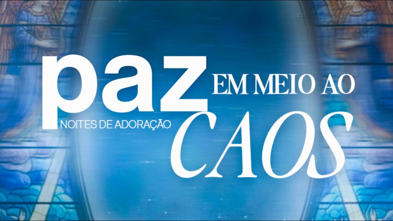 Noites de adoração | Paz em meio ao caos