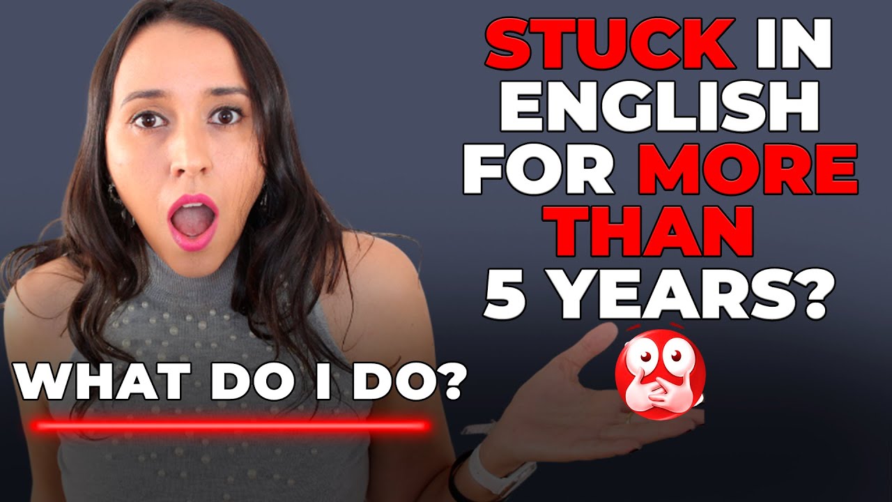 My English Has been Stuck for More than 5 Years! What do I do??