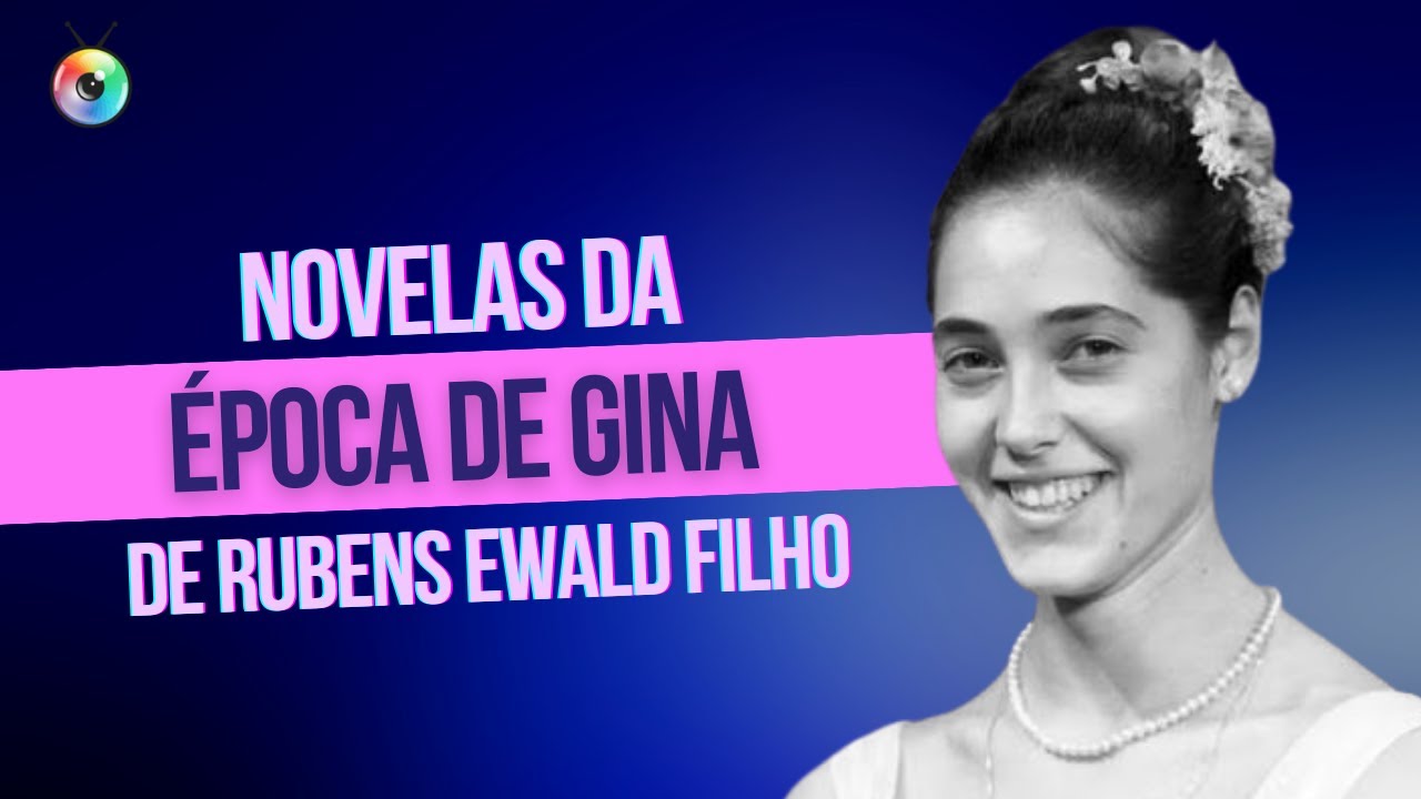 NOVELAS DA ÉPOCA DE GINA | CURIOSIDADES DA TV