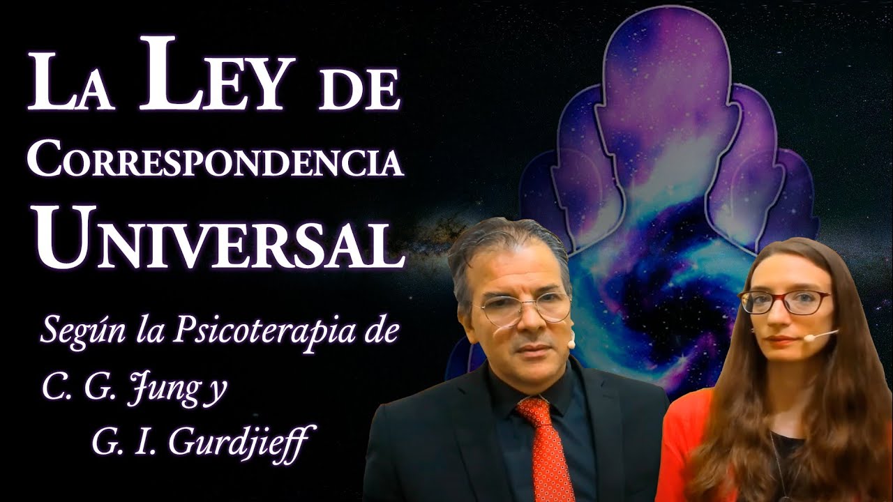 La Ley de Correspondencia Universal - según la Psicoterapia de C. G. Jung y G. I. Gurdjieff
