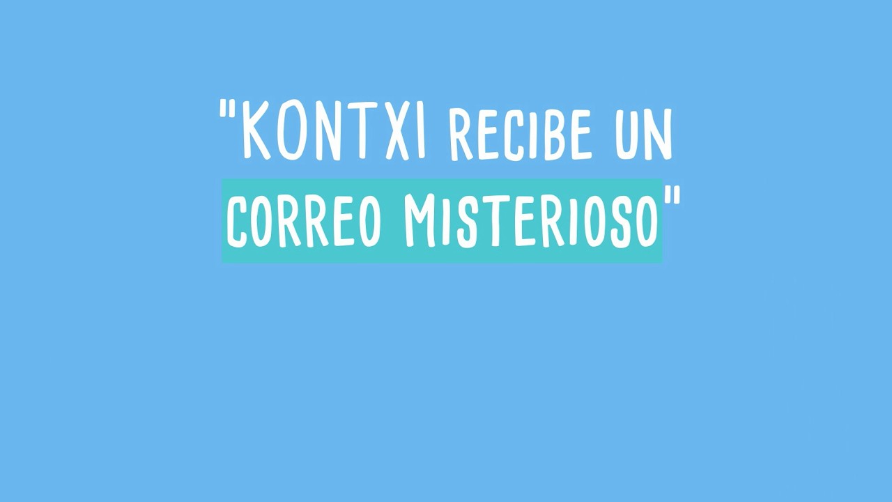 KONTXI RECIBE UN CORREO MISTERIOSO
