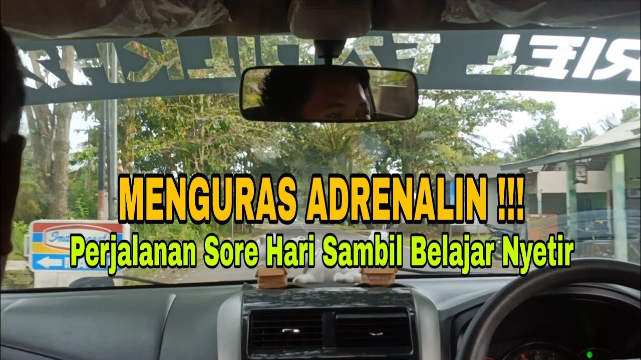 Perjalanan Sore Hari Sambil Belajar Nyetir Sangat Tegang