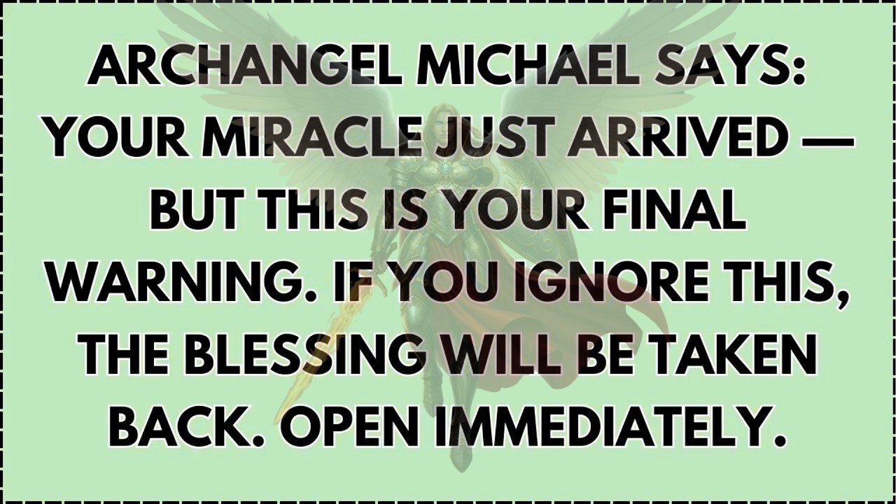 ♾️ ARCHANGEL MICHAEL SAYS： YOUR MIRACLE JUST ARRIVED —BUT THIS IS YOUR FINAL WARNING. IF YOU IGNORE